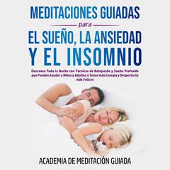 Meditaciones Guiadas Para el Sueño, la Ansiedad y el Insomnio Audiobook, by Academia De Meditación Guiada