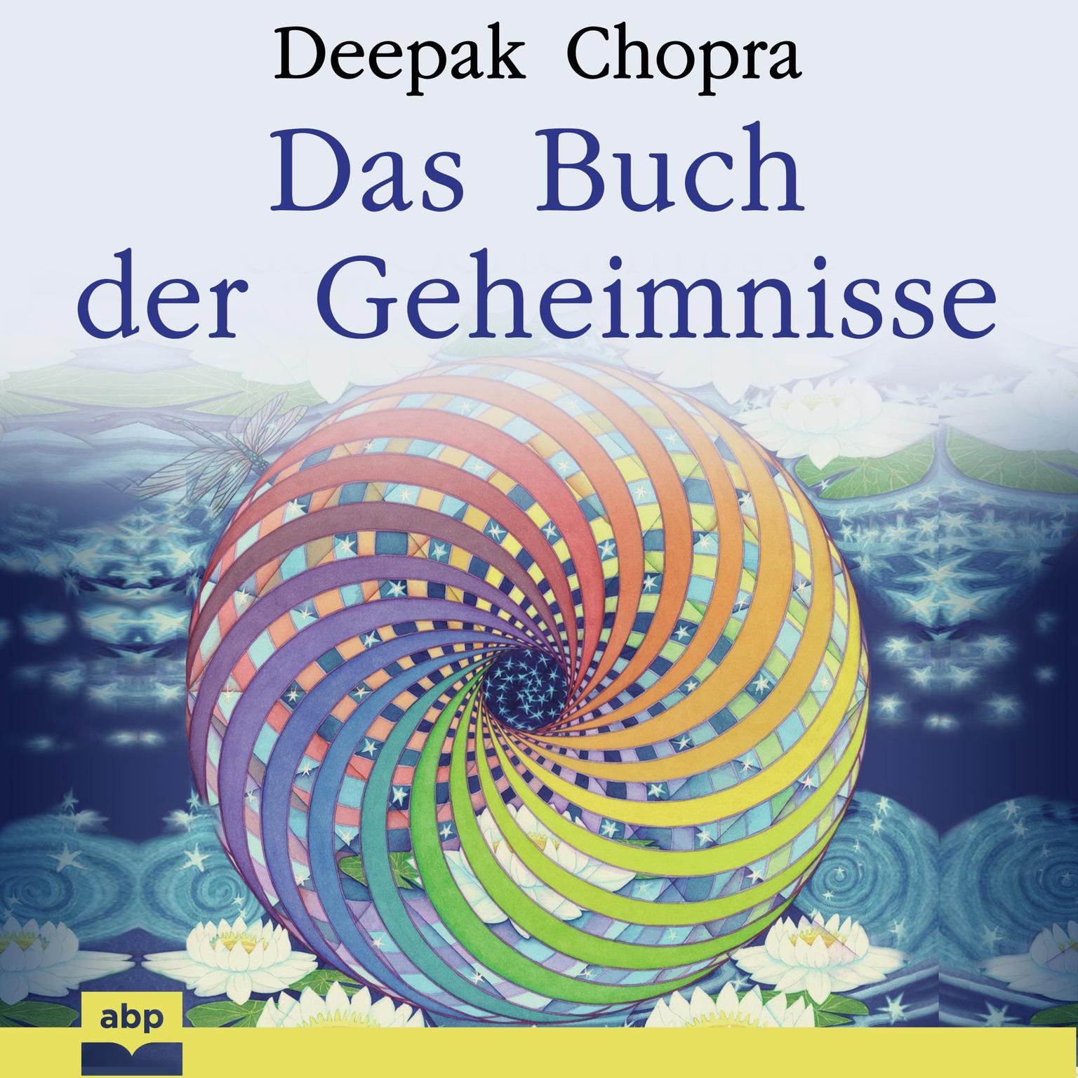 Das Buch der Geheimnisse: Wie man die verborgenen Dimensionen des Lebens aufschließt Audiobook, by Deepak Chopra