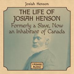 The Life of Josiah Henson, Formerly a Slave, Now an Inhabitant of Canada Audiobook, by Josiah Henson
