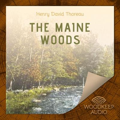 The Maine Woods Audiobook, by Henry David Thoreau