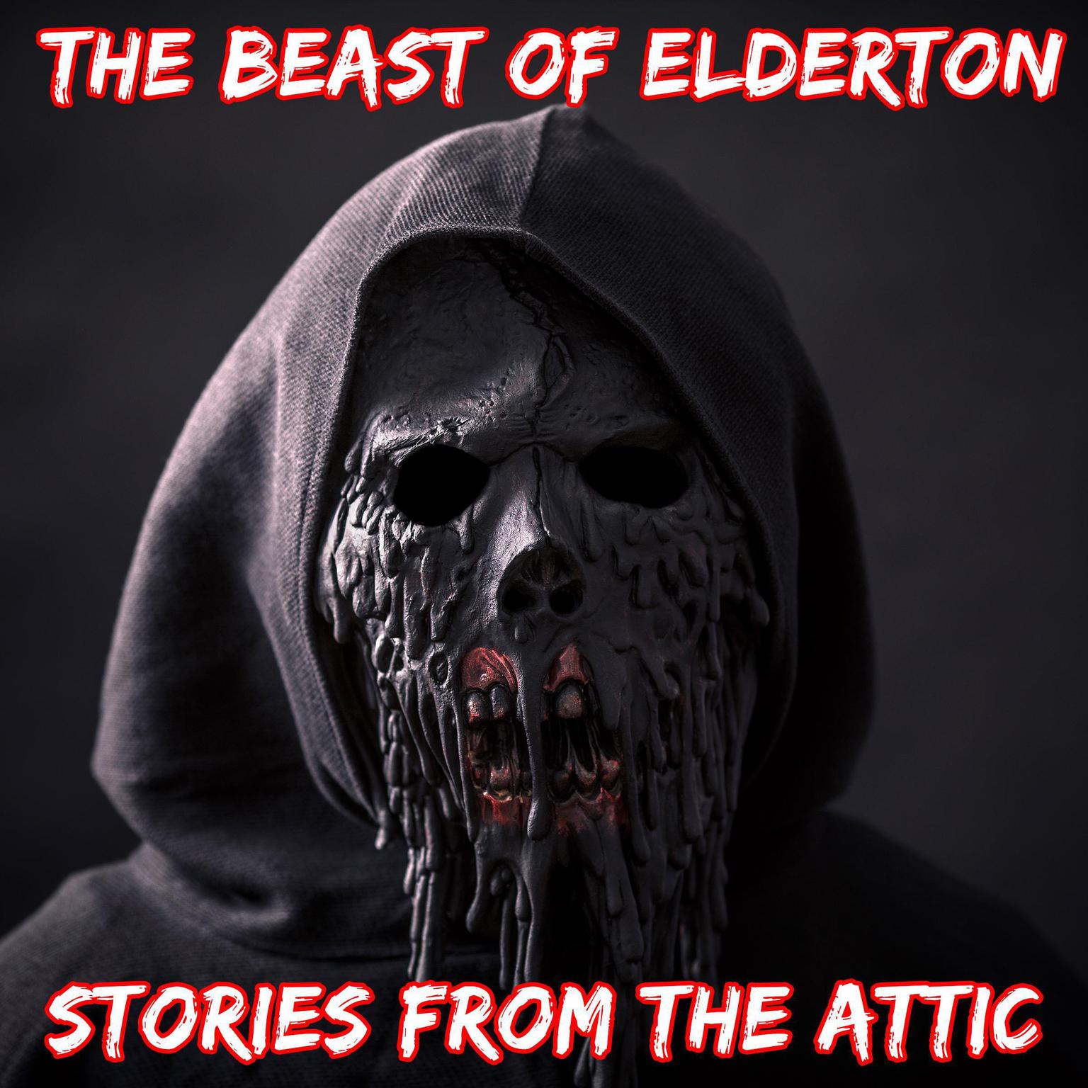 The Beast of Elderton: A Short Horror Story Audiobook, by Stories From The Attic