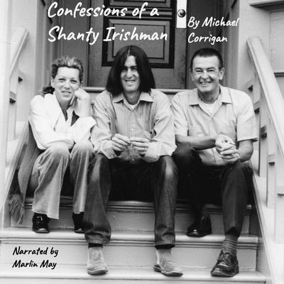 Confessions of a Shanty Irishman Audiobook, by Michael Corrigan