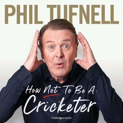 How Not to be a Cricketer Audiobook, by Phil Tufnell