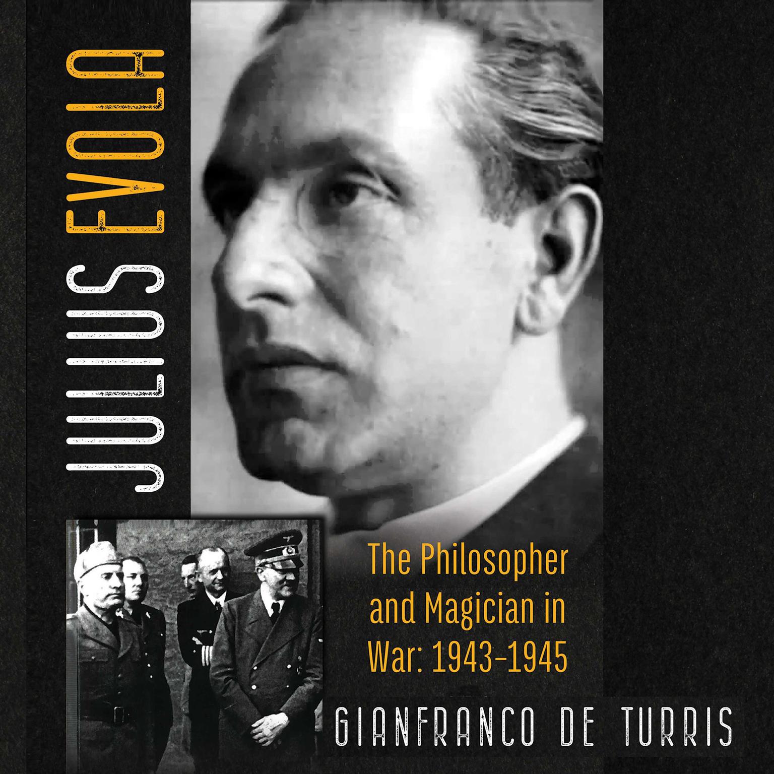 Julius Evola: The Philosopher and Magician in War: 1943-1945 Audiobook, by Gianfranco de Turris