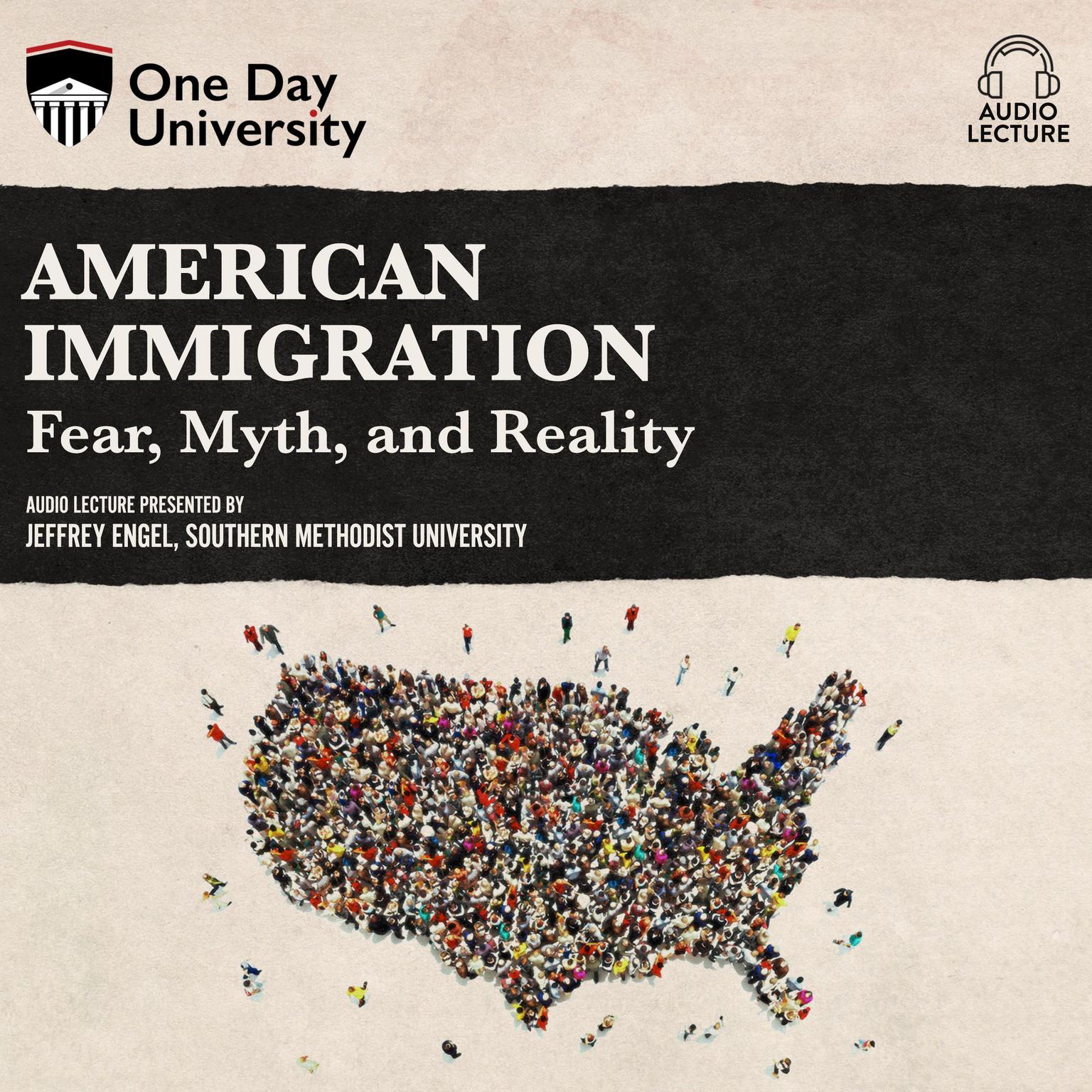American Immigration: Fear, Myth, and Reality Audiobook, by Jeffrey Engel