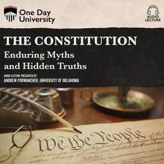 The Constitution: Enduring Myths and Hidden Truths Audiobook, by Andrew Porwancher