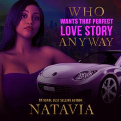 Who Wants that Perfect Love Story Anyway Audiobook, by Natavia Stewart