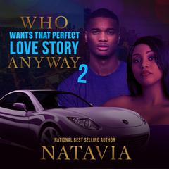 Who Wants that Perfect Love Story Anyway 2 Audiobook, by Natavia Stewart
