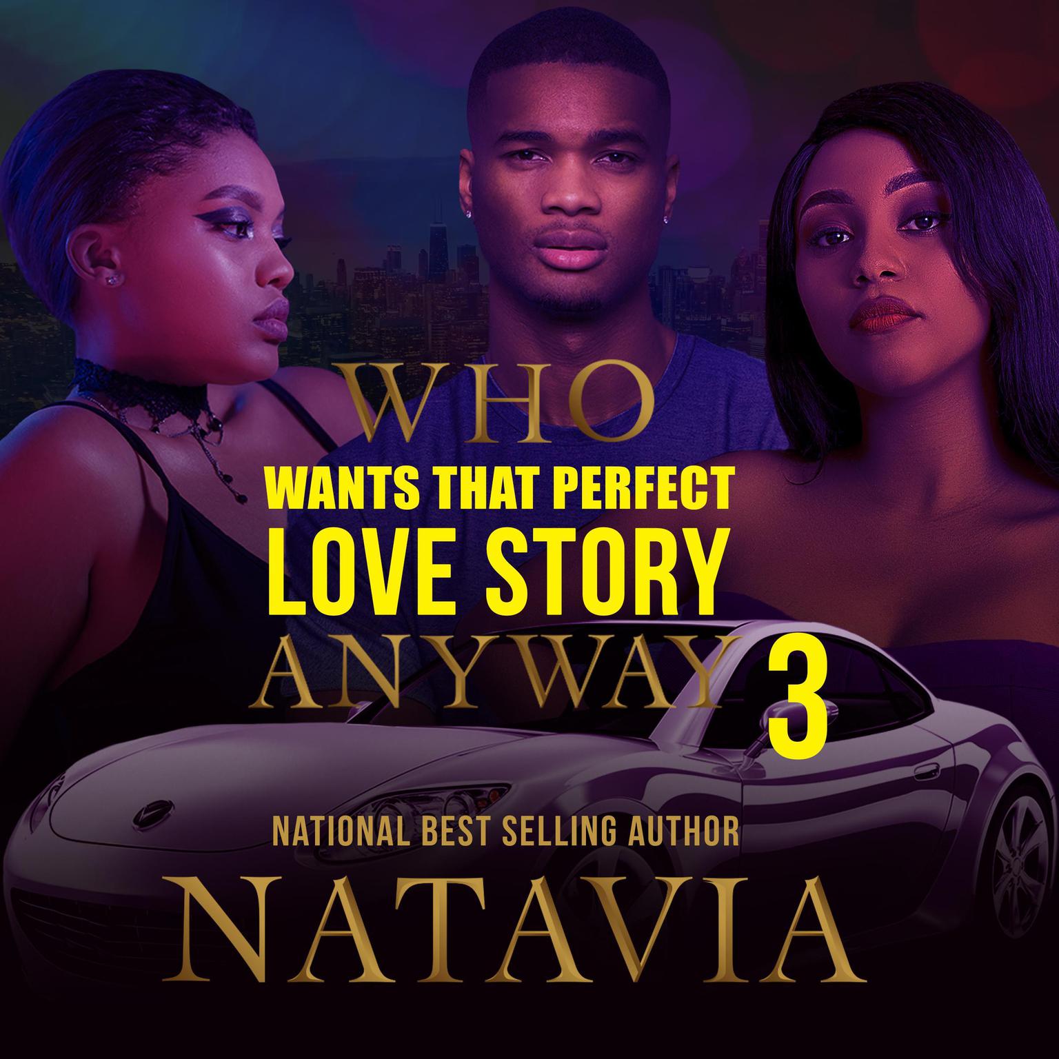 Who Wants that Perfect Love Story Anyway 3 Audiobook, by Natavia Stewart