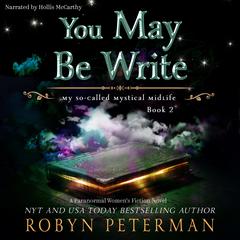 You May Be Write: My So-Called Mystical Midlife Book 2 Audiobook, by Robyn Peterman