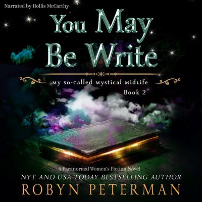 You May Be Write: My So-Called Mystical Midlife Book 2 Audiobook, by Robyn Peterman