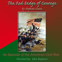 The Red Badge of Courage: An Episode of the American Civil War Audiobook, by Stephen Crane