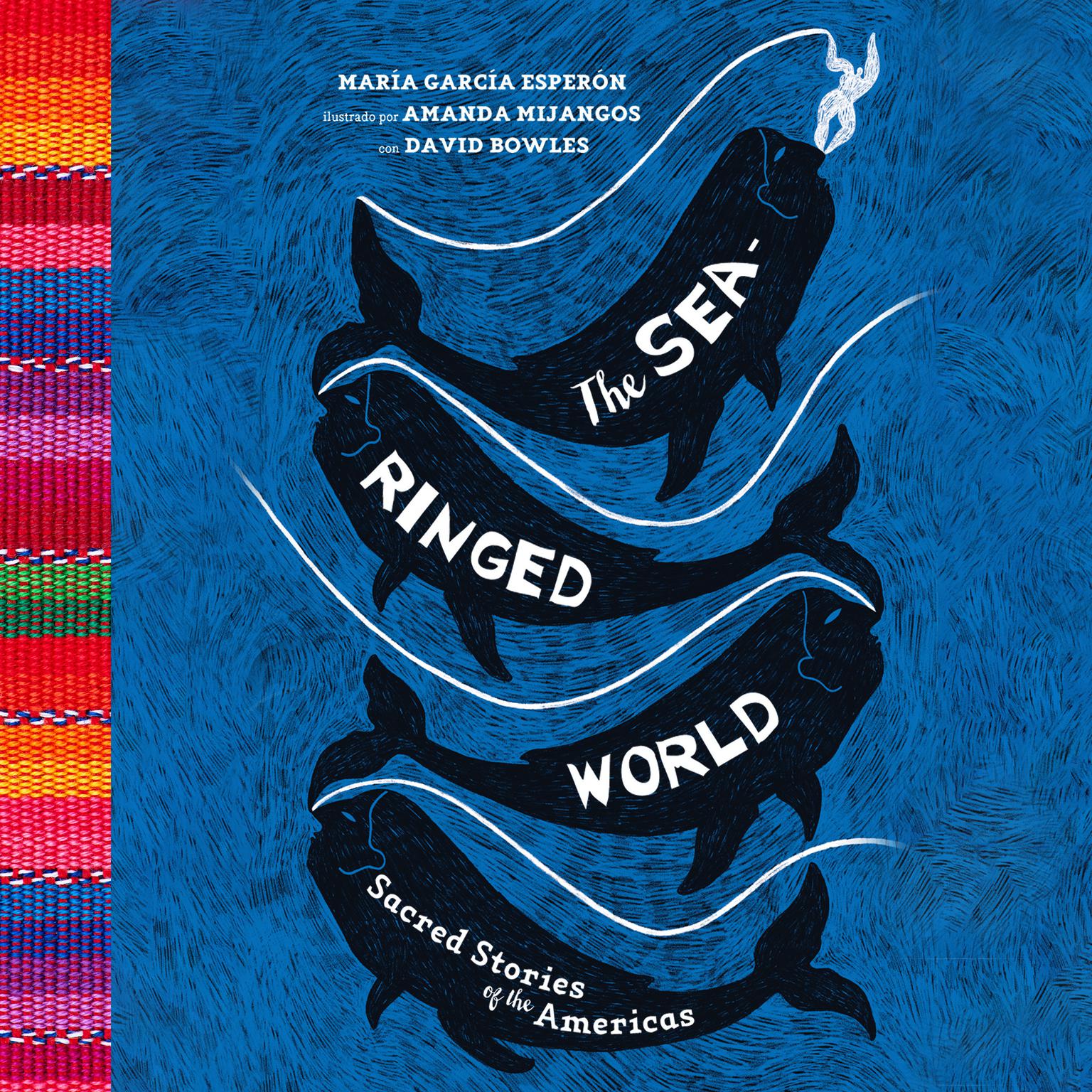 The Sea-Ringed World: Sacred Stories of the Americas Audiobook, by Maria Garcia Esperon