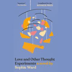 Love and Other Thought Experiments Audiobook, by 