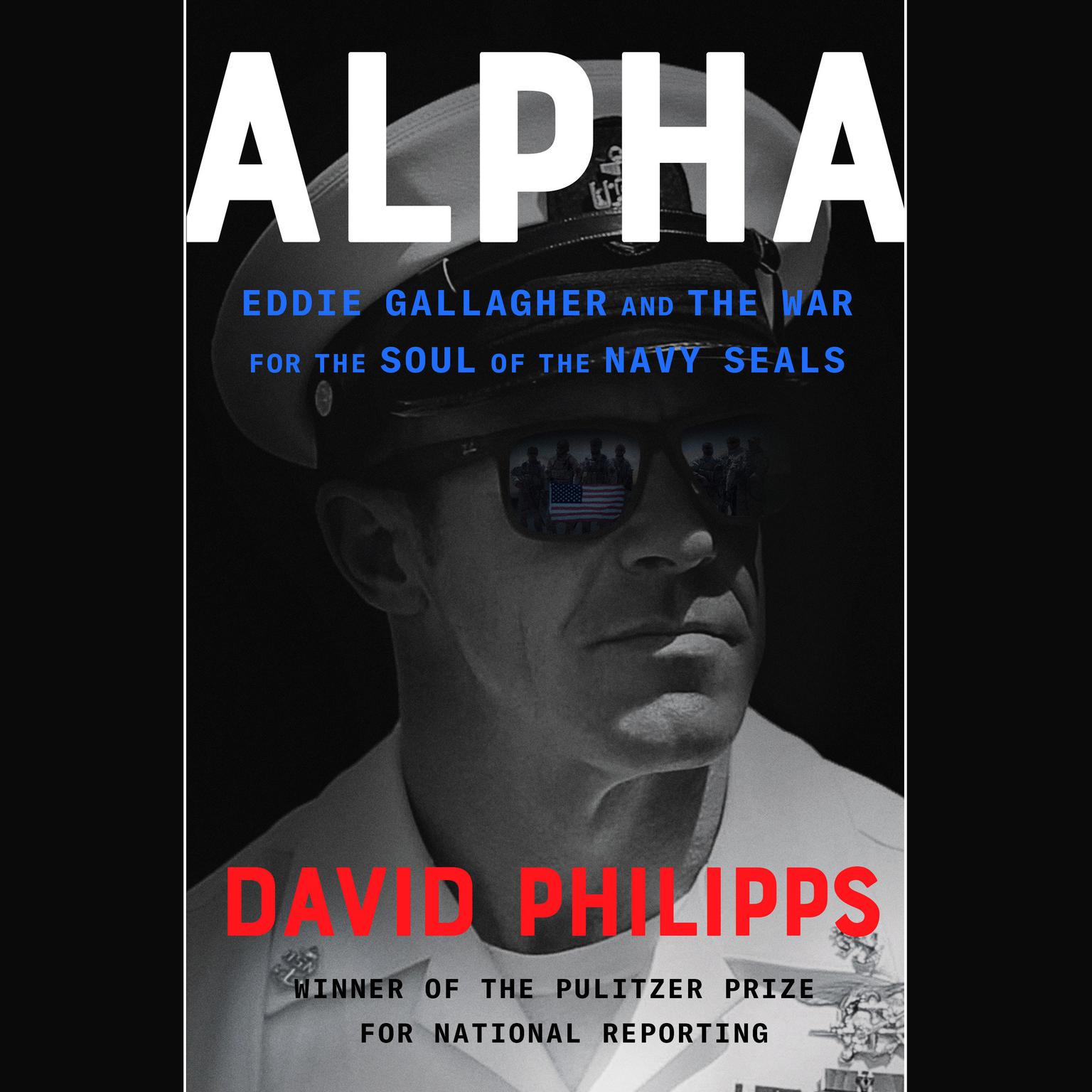 Alpha: Eddie Gallagher and the War for the Soul of the Navy SEALs Audiobook, by David Philipps