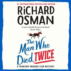 The Man Who Died Twice: A Thursday Murder Club Mystery Audiobook, by Richard Osman