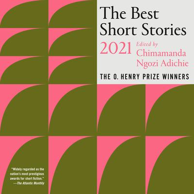 The Best Short Stories 2021: The O. Henry Prize Winners Audiobook, by 