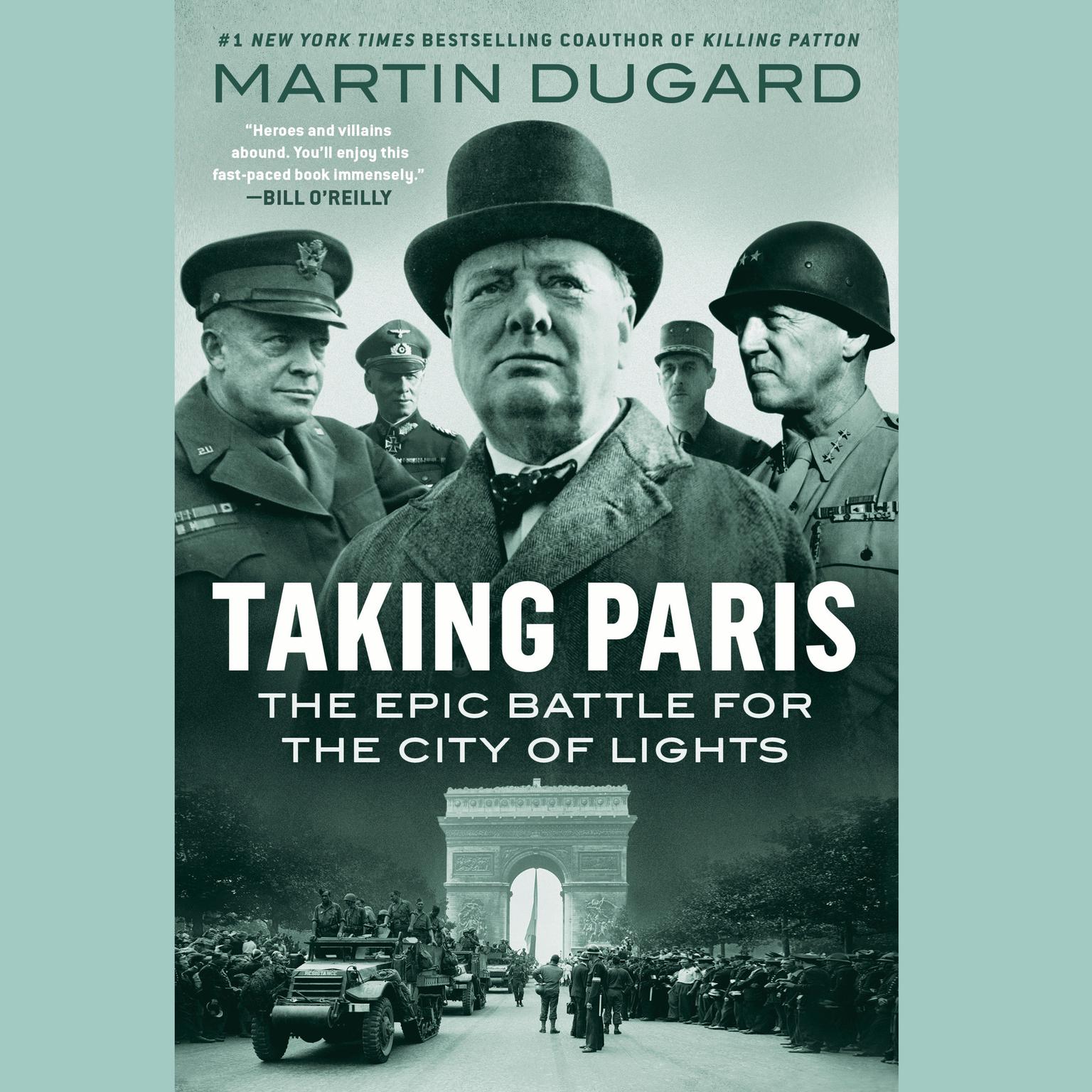 Taking Paris: The Epic Battle for the City of Lights Audiobook, by Martin Dugard