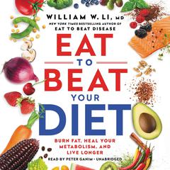 Eat to Beat Your Diet: Burn Fat, Heal Your Metabolism, and Live Longer Audiobook, by 