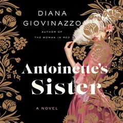 Antoinettes Sister Audiobook, by Diana Giovinazzo