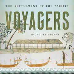 Voyagers: The Settlement of the Pacific Audiobook, by Nicholas Thomas