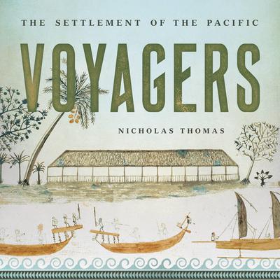 Voyagers: The Settlement of the Pacific Audiobook, by Nicholas Thomas