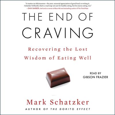 The End of Craving: Recovering the Lost Wisdom of Eating Well Audiobook, by 