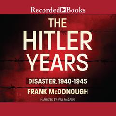 The Hitler Years: Disaster, 1940-1945 Audiobook, by Frank McDonough