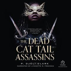 The Dead Cat Tail Assassins Audibook, by P. Djèli Clark