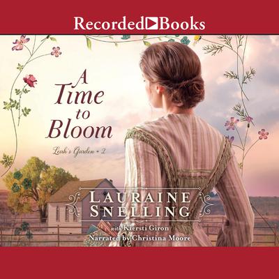 A Time to Bloom Audiobook, by Lauraine Snelling