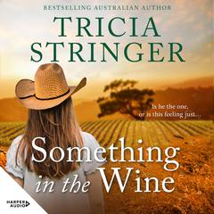 Something in the Wine Audiobook, by Tricia Stringer