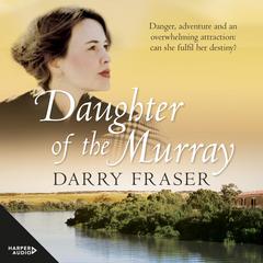 Daughter Of The Murray Audiobook, by Darry Fraser