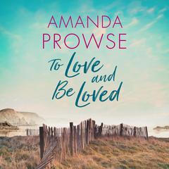To Love and Be Loved Audiobook, by Amanda Prowse