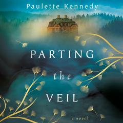 Parting the Veil: A Novel Audiobook, by Paulette Kennedy