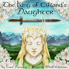 The King of Elfland’s Daughter Audiobook, by Lord Dunsany