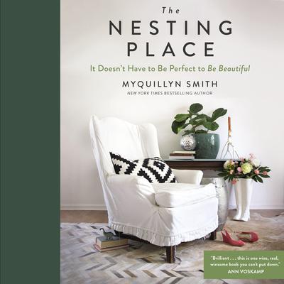 The Nesting Place: It Doesnt Have to Be Perfect to Be Beautiful Audiobook, by Myquillyn Smith