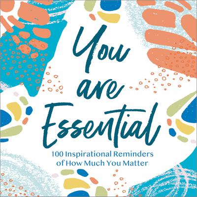 You Are Essential: 100 Inspirational Reminders of How Much You Matter Audiobook, by Thomas Nelson