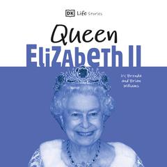 DK Life Stories Queen Elizabeth II: Amazing people who have shaped our world Audiobook, by Brenda Williams