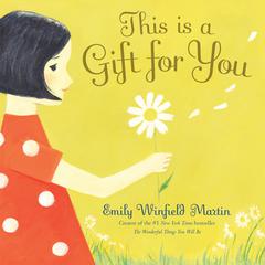 This is a Gift for You Audiobook, by Emily Winfield Martin