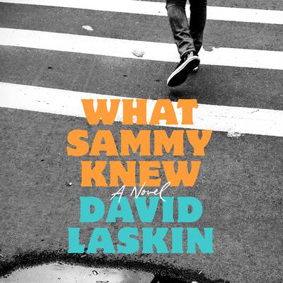 What Sammy Knew: A Novel Audiobook, by David Laskin