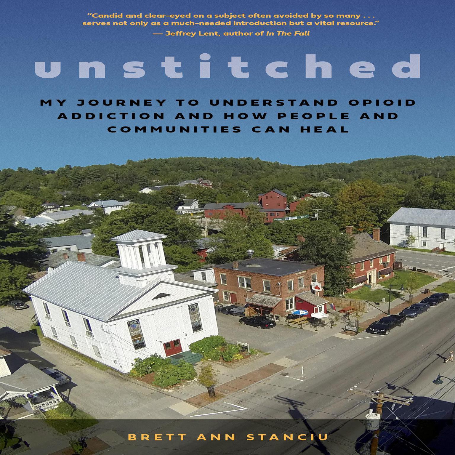 Unstitched: My Journey to Understand Opioid Addiction and How People and Communities Can Heal Audiobook, by Brett Ann Stanciu