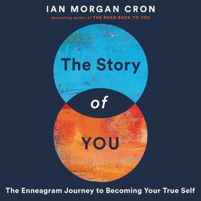 The Story of You: An Enneagram Journey to Becoming Your True Self Audiobook, by Ian Morgan Cron