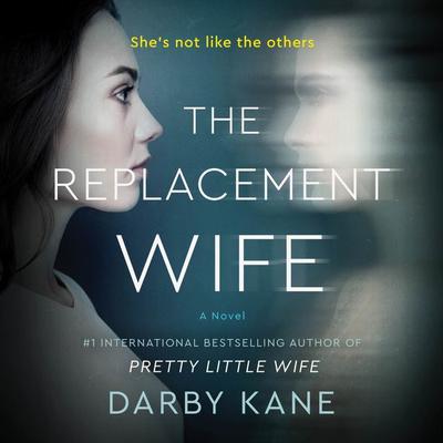 The Replacement Wife: A Novel Audiobook, by Darby Kane