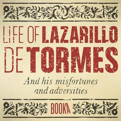 La vida del Lazarillo de Tormes (Life Of Lazarillo de Tormes) Audiobook, by Anonymous