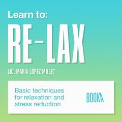 Aprende a relajarte (Learn to Relax) Audiobook, by Maria Lopez Mulet