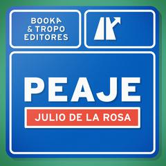 Peaje Audiobook, by Julio de la Rosa