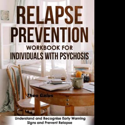 Relapse Prevention Workbook for Individuals with Psychosis Audiobook, by Theo Gaius