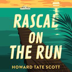Rascal on the Run Audiobook, by Howard Tate Scott
