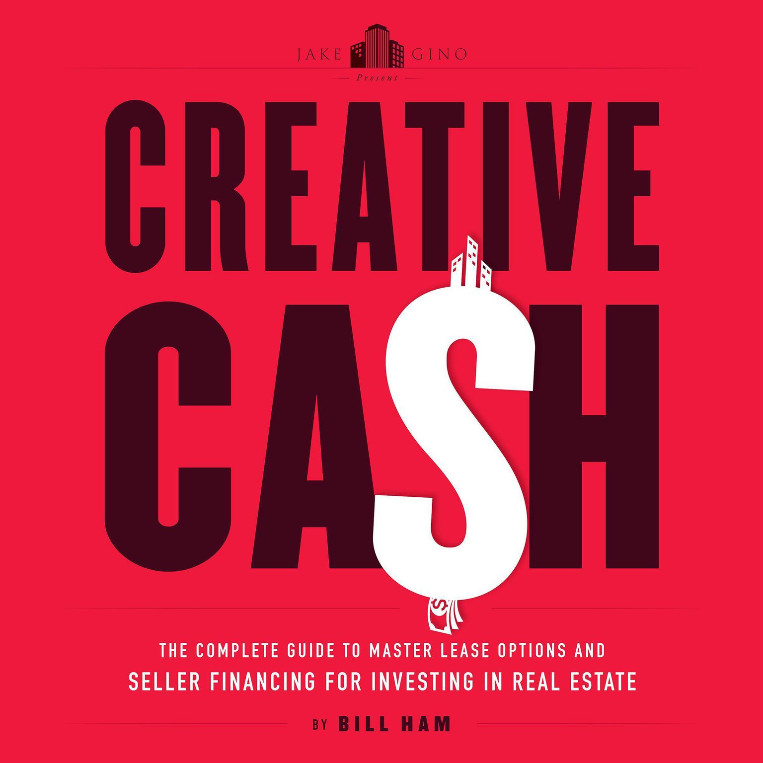 Creative Cash: The Complete Guide to Master Lease Options and Seller Financing for Investing in Real Estate Audiobook, by Bill Ham