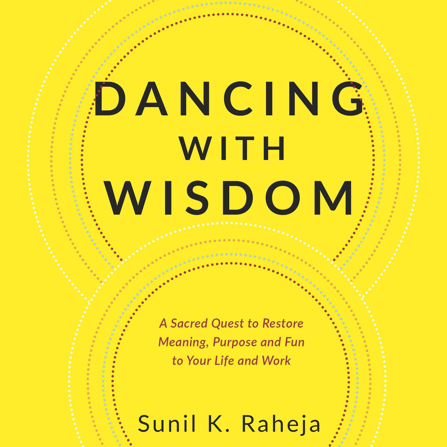 Dancing With Wisdom Audiobook, by Sunil K. Raheja